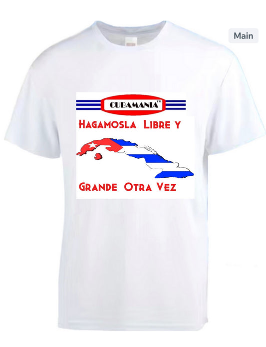 White T-Shirt With "Hagámosla Libre y Grande Otra Vez" and Cuban Map